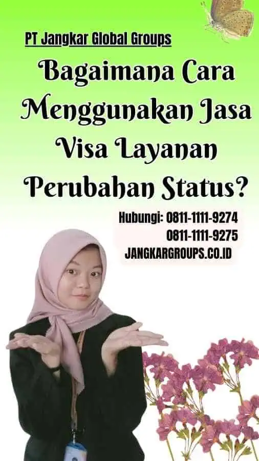 Bagaimana Cara Menggunakan Jasa Visa Layanan Perubahan Status