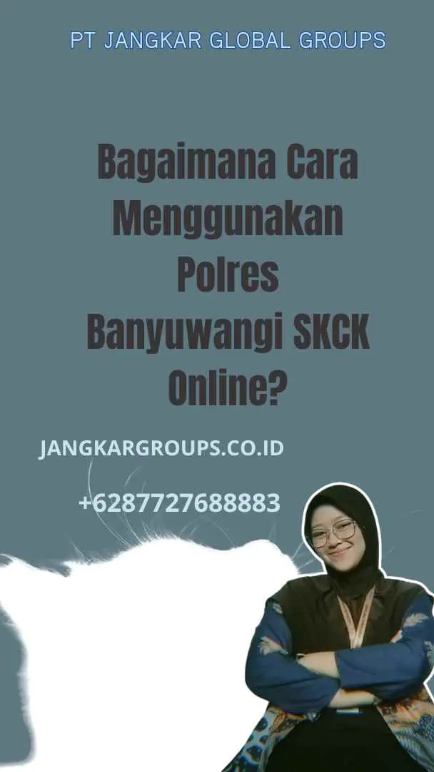 Bagaimana Cara Menggunakan Polres Banyuwangi SKCK Online?