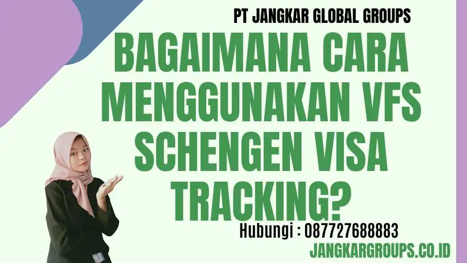 Bagaimana Cara Menggunakan Vfs Schengen Visa Tracking