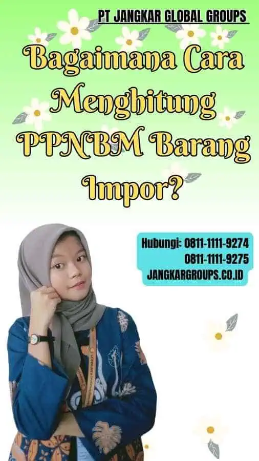 Bagaimana Cara Menghitung PPNBM Barang Impor