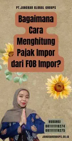 Bagaimana Cara Menghitung Pajak Impor dari FOB Impor