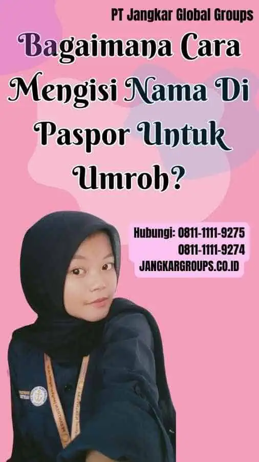 Bagaimana Cara Mengisi Nama Di Paspor Untuk Umroh