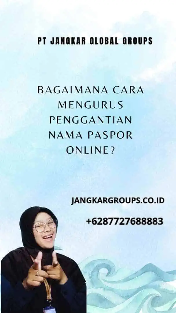 Bagaimana Cara Mengurus Penggantian Nama Paspor Online?