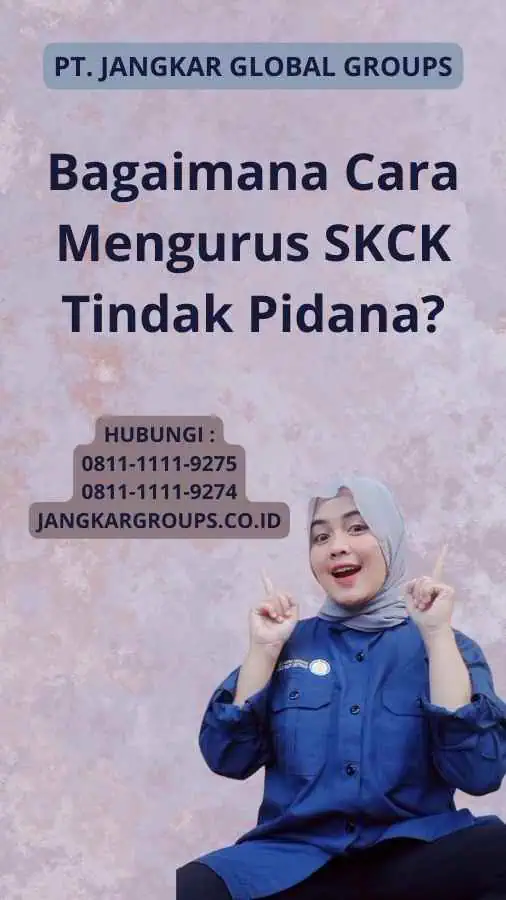 Bagaimana Cara Mengurus SKCK Tindak Pidana?