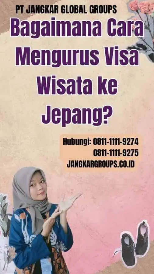 Bagaimana Cara Mengurus Visa Wisata ke Jepang