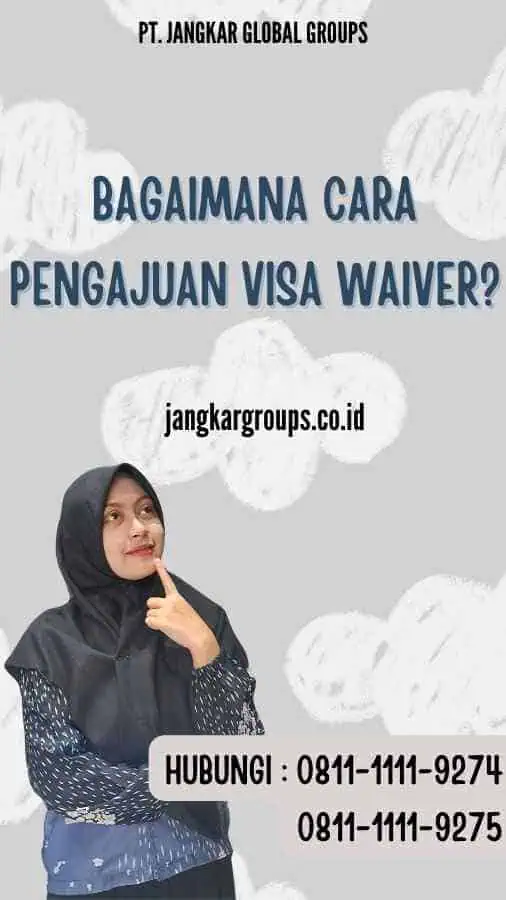 Bagaimana Cara Pengajuan visa waiver? Pengajuan visa waiver