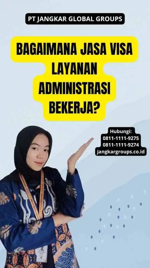 Bagaimana Jasa Visa Layanan Administrasi Bekerja?