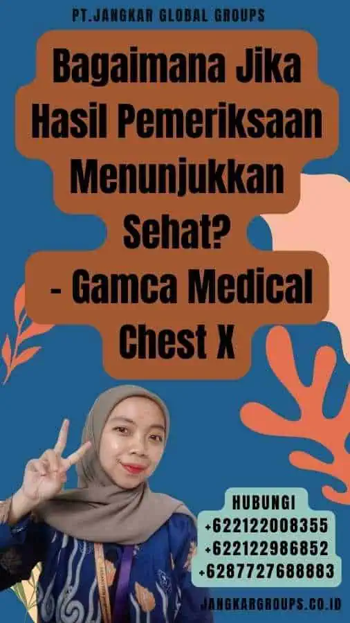 Bagaimana Jika Hasil Pemeriksaan Menunjukkan Sehat - Gamca Medical Chest X