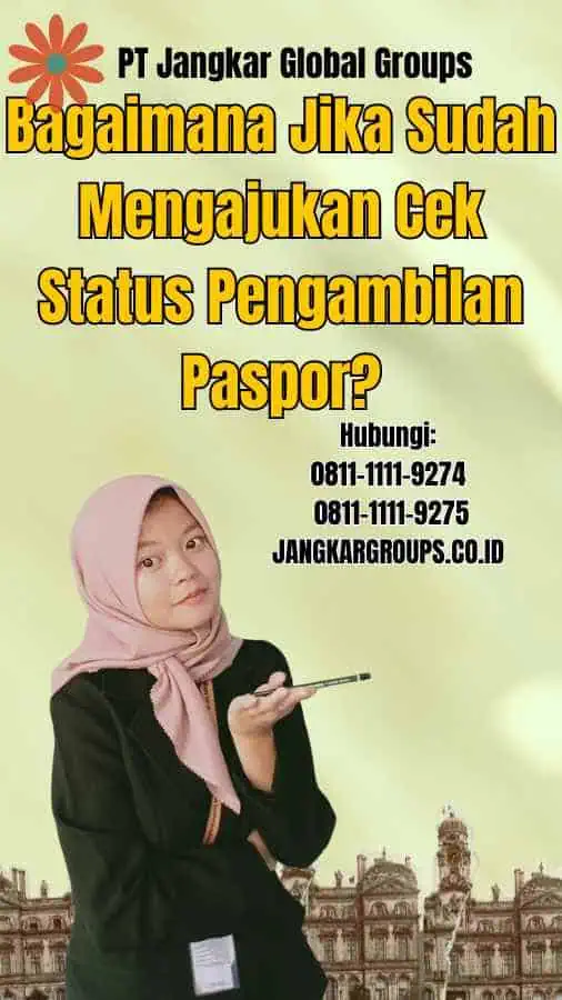 Bagaimana Jika Sudah Mengajukan Cek Status Pengambilan Paspor