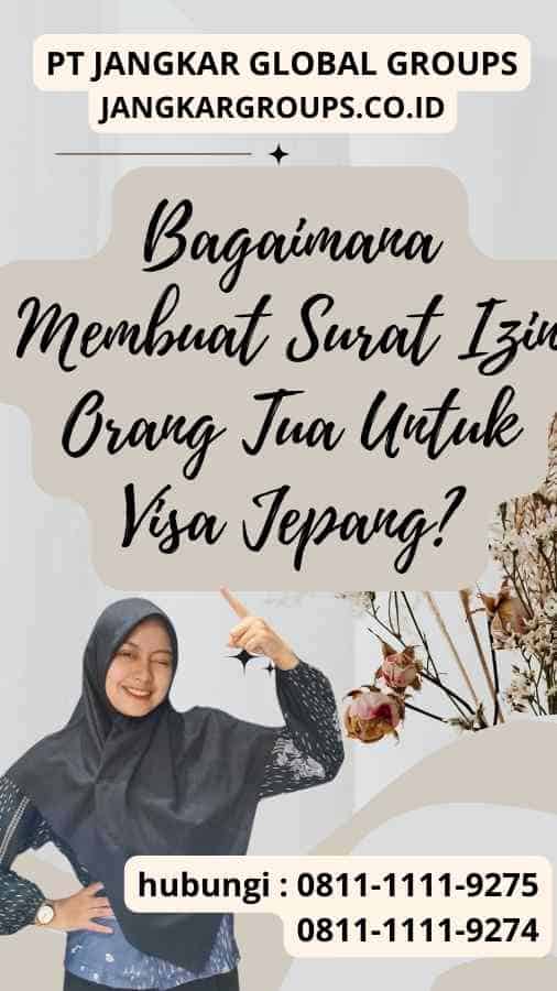 Bagaimana Membuat Surat Izin Orang Tua Untuk Visa Jepang