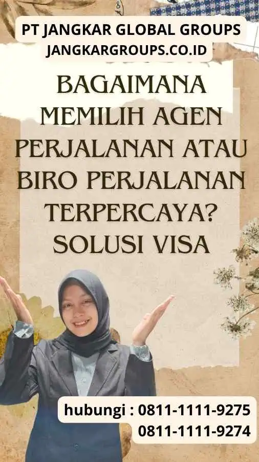 Bagaimana Memilih Agen Perjalanan atau Biro Perjalanan Terpercaya Solusi Visa