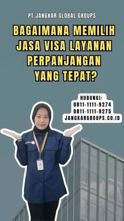 Bagaimana Memilih Jasa Visa Layanan Perpanjangan yang Tepat