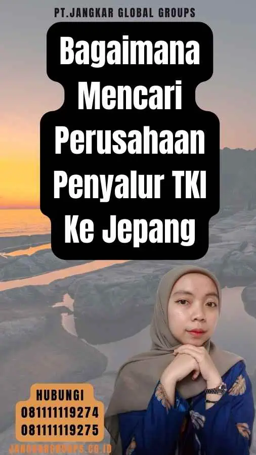 Bagaimana Mencari Perusahaan Penyalur TKI Ke Jepang