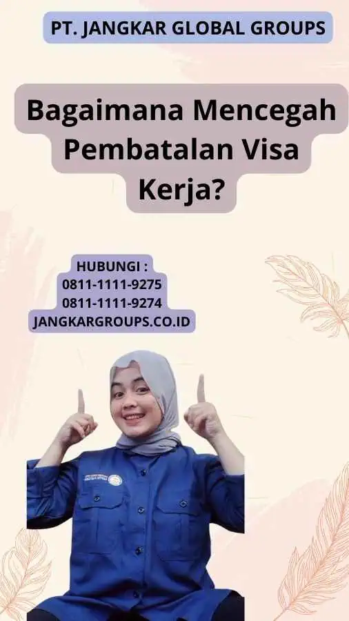 Bagaimana Mencegah Pembatalan Visa Kerja?