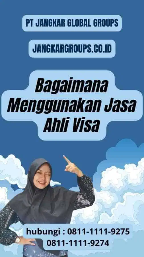 Bagaimana Menggunakan Jasa Ahli Visa