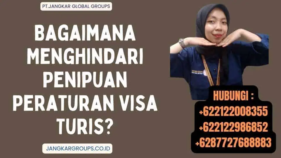 Bagaimana Menghindari Penipuan Peraturan Visa Turis