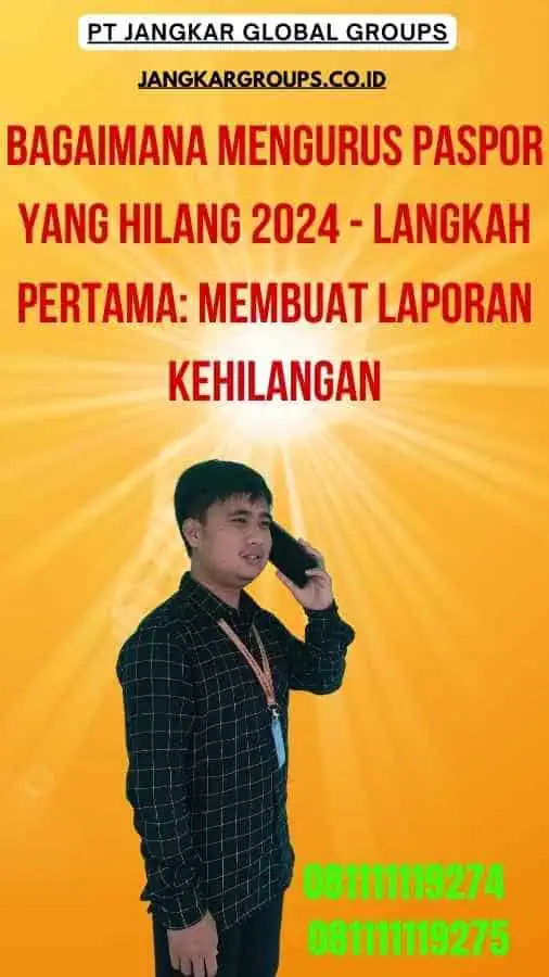 Bagaimana Mengurus Paspor Yang Hilang 2024 - Langkah Pertama: Membuat Laporan Kehilangan