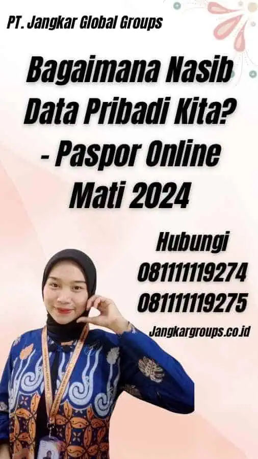 Bagaimana Nasib Data Pribadi Kita? - Paspor Online Mati 2024