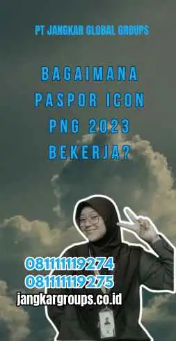 Bagaimana Paspor Icon Png 2023 Bekerja?