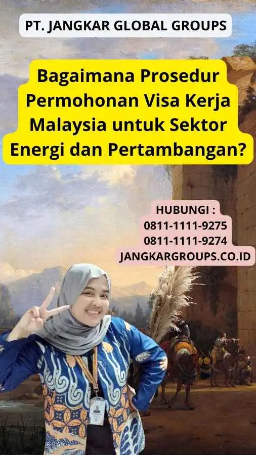 Bagaimana Prosedur Permohonan Visa Kerja Malaysia untuk Sektor Energi dan Pertambangan?