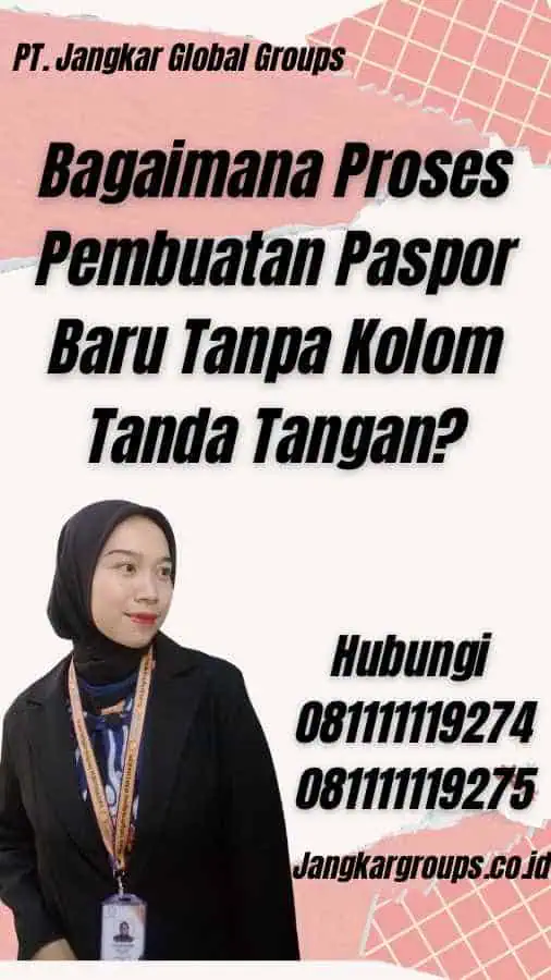 Bagaimana Proses Pembuatan Paspor Baru Tanpa Kolom Tanda Tangan?