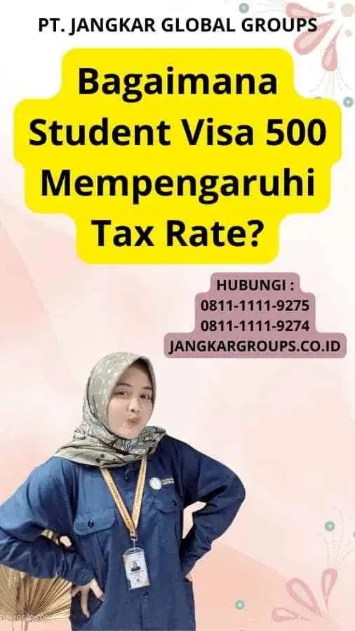 Bagaimana Student Visa 500 Mempengaruhi Tax Rate?