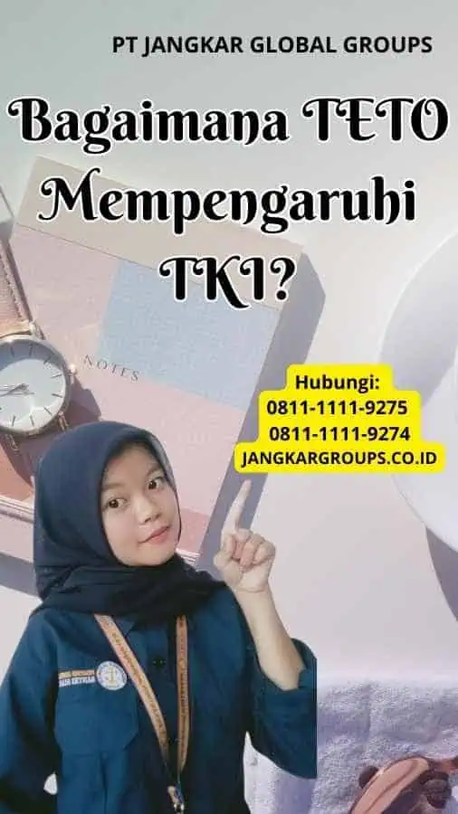 Bagaimana TETO Mempengaruhi TKI