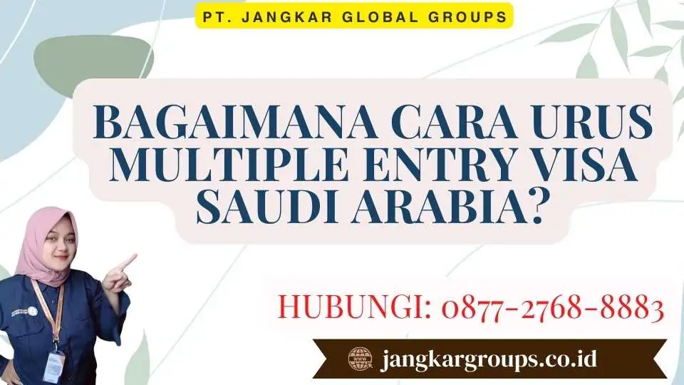 Bagaimana cara Urus Multiple Entry Visa Saudi Arabia