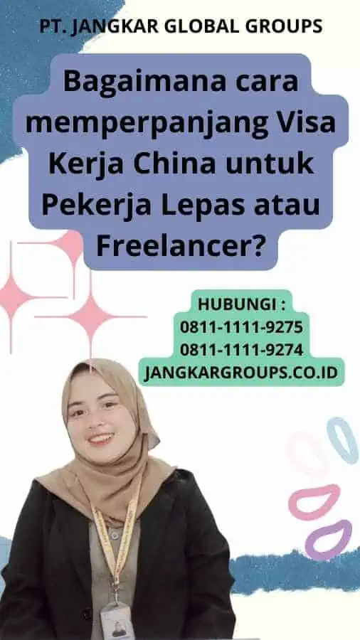 Bagaimana cara memperpanjang Visa Kerja China untuk Pekerja Lepas atau Freelancer?