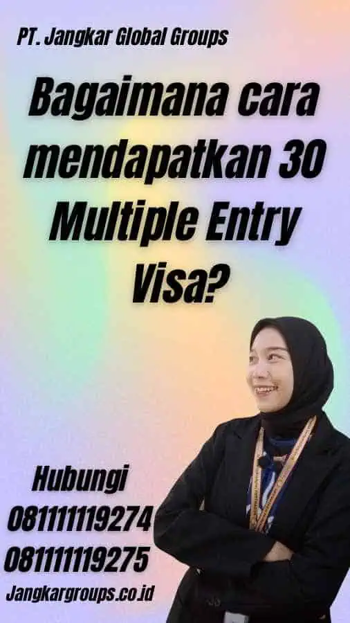 Bagaimana cara mendapatkan 30 Multiple Entry Visa?