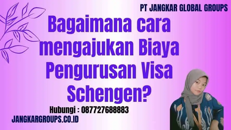 Bagaimana cara mengajukan Biaya Pengurusan Visa Schengen