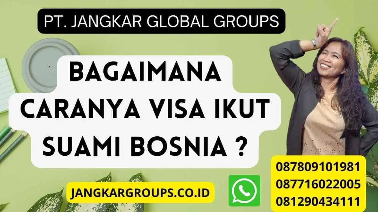 Bagaimana caranya Visa Ikut Suami Bosnia ?