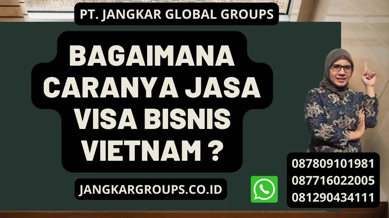 Bagaimana caranya jasa visa bisnis Vietnam ?