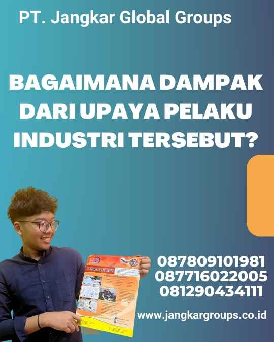 Bagaimana dampak dari upaya pelaku industri tersebut?