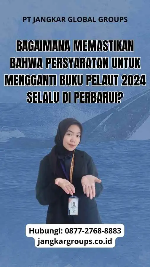 Bagaimana memastikan bahwa Persyaratan Untuk Mengganti Buku Pelaut 2024 selalu di perbarui?