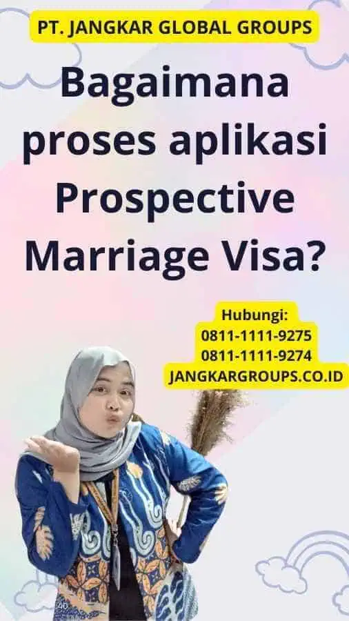 Bagaimana proses aplikasi Prospective Marriage Visa?