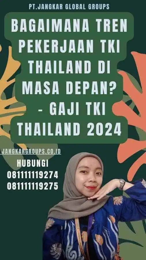 Bagaimana tren pekerjaan TKI Thailand di masa depan - Gaji TKI Thailand 2024