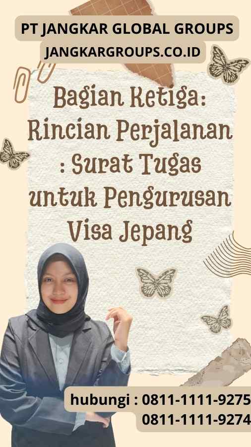 Bagian Ketiga Rincian Perjalanan Surat Tugas untuk Pengurusan Visa Jepang