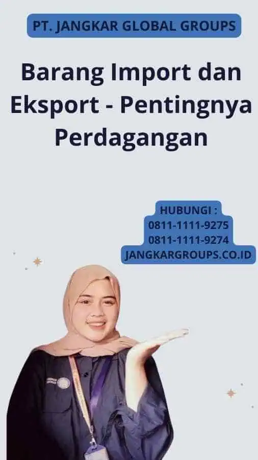 Barang Import dan Eksport - Pentingnya Perdagangan