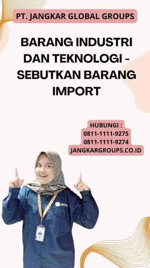 Barang Industri dan Teknologi - Sebutkan Barang Import