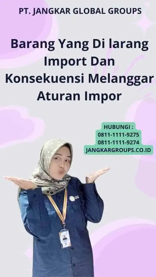 Barang Yang Di larang Import Dan Konsekuensi Melanggar Aturan Impor