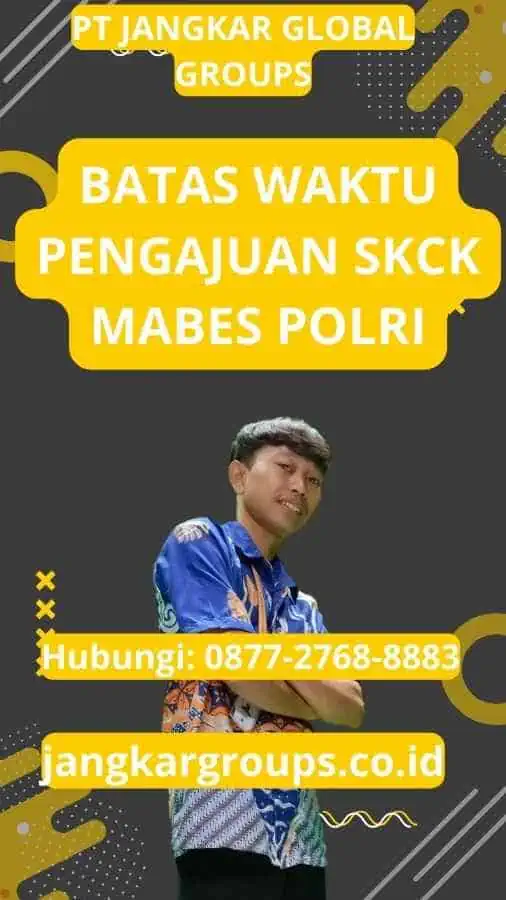 Batas Waktu Pengajuan SKCK Mabes Polri