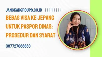 Bebas Visa Ke Jepang Untuk Paspor Dinas Prosedur dan Syarat