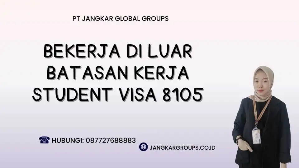 Bekerja di Luar Batasan Kerja Student Visa 8105