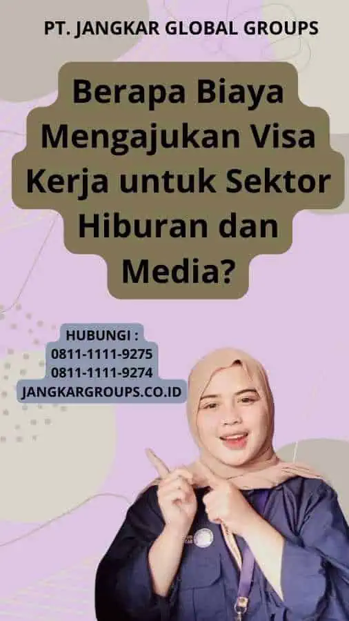 Berapa Biaya Mengajukan Visa Kerja untuk Sektor Hiburan dan Media?