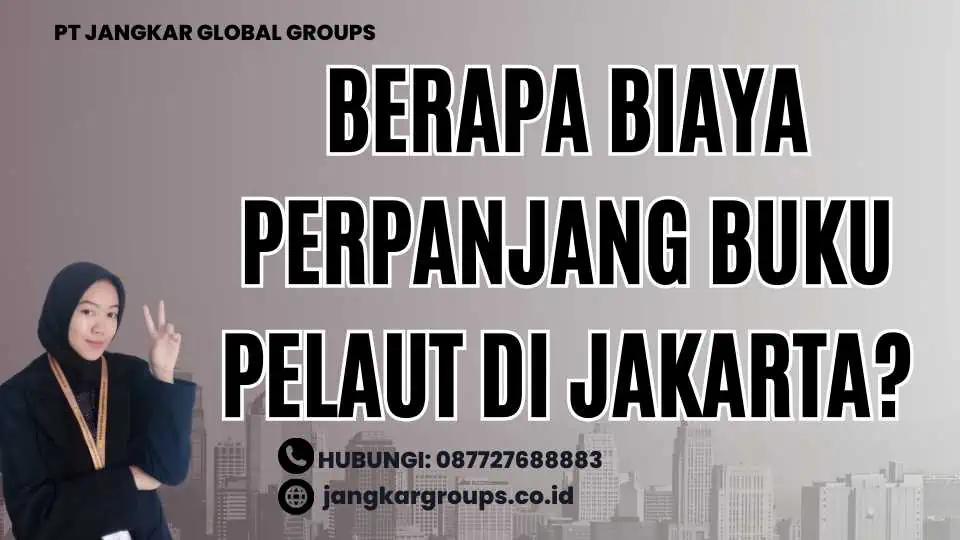 Berapa Biaya Perpanjang Buku Pelaut di Jakarta?