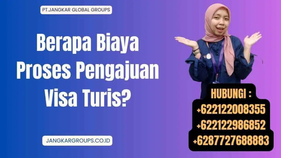 Berapa Biaya Proses Pengajuan Visa Turis