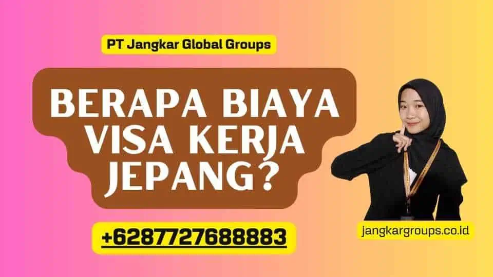 Berapa Biaya Visa Kerja Jepang?