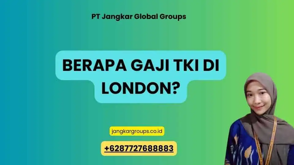 Berapa Gaji TKI di London?