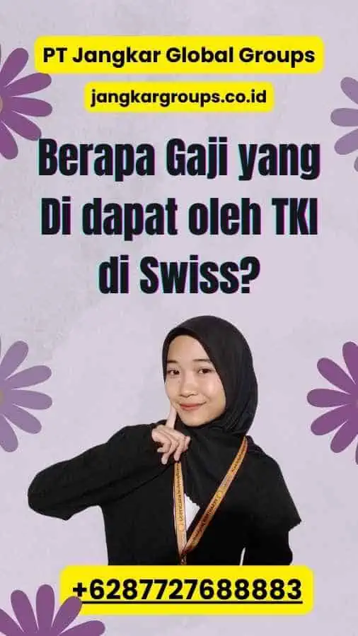 Berapa Gaji yang Di dapat oleh TKI di Swiss?